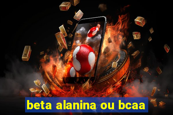 beta alanina ou bcaa